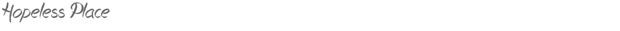 Sample characters Hopeless Place Font